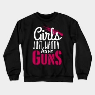 Girls just wanna have guns (white) Crewneck Sweatshirt